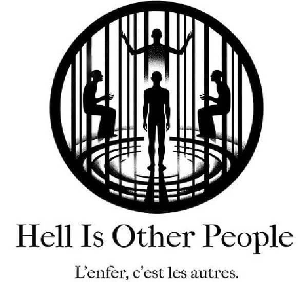 L’enfer, c’est les autres [Hell is other people]